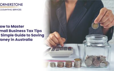 How to Master Small Business Tax Tips: A Simple Guide to Saving Money in Australia