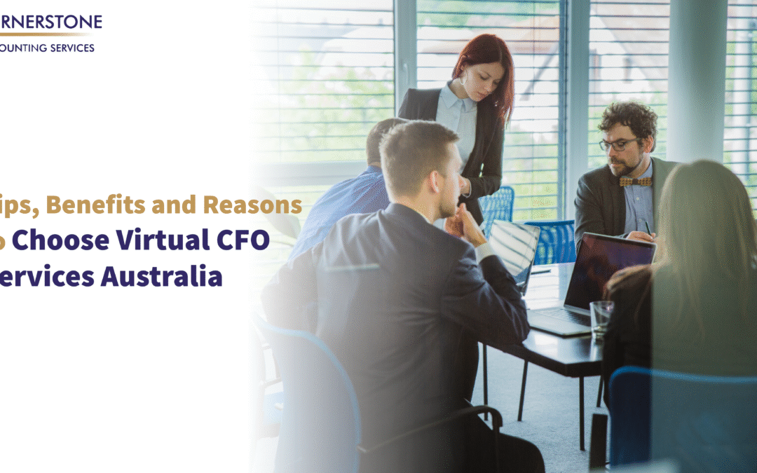 Tips, Benefits and Reasons to Choose Virtual CFO Services Australia 