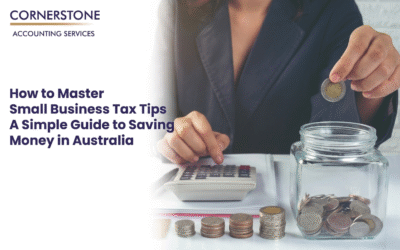 How to Master Small Business Tax Tips: A Simple Guide to Saving Money in Australia