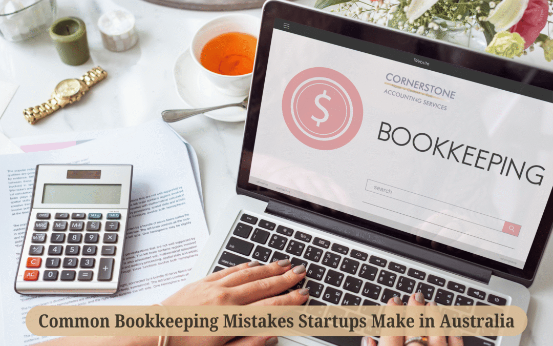 Common Bookkeeping Mistakes Startups Make in Australia